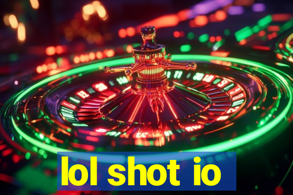 lol shot io